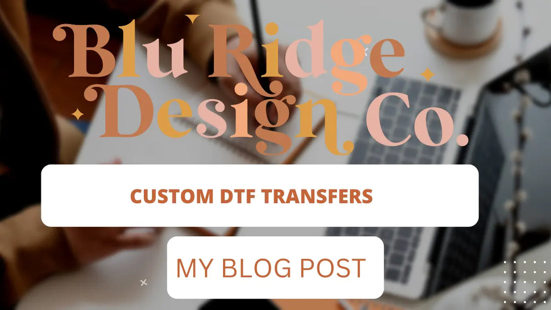What-are-custom-DTF-Direct-To-Film-transfers Blu Ridge Design Co. LLC
