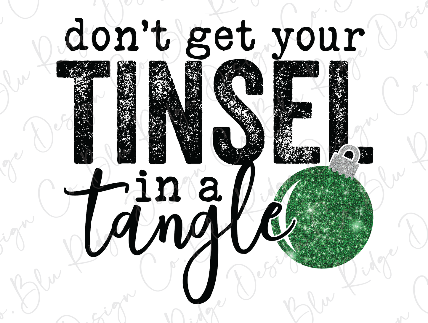 Don't get your Tinsel in a Tangle Green Christmas Ornament Graphic T-Shirt