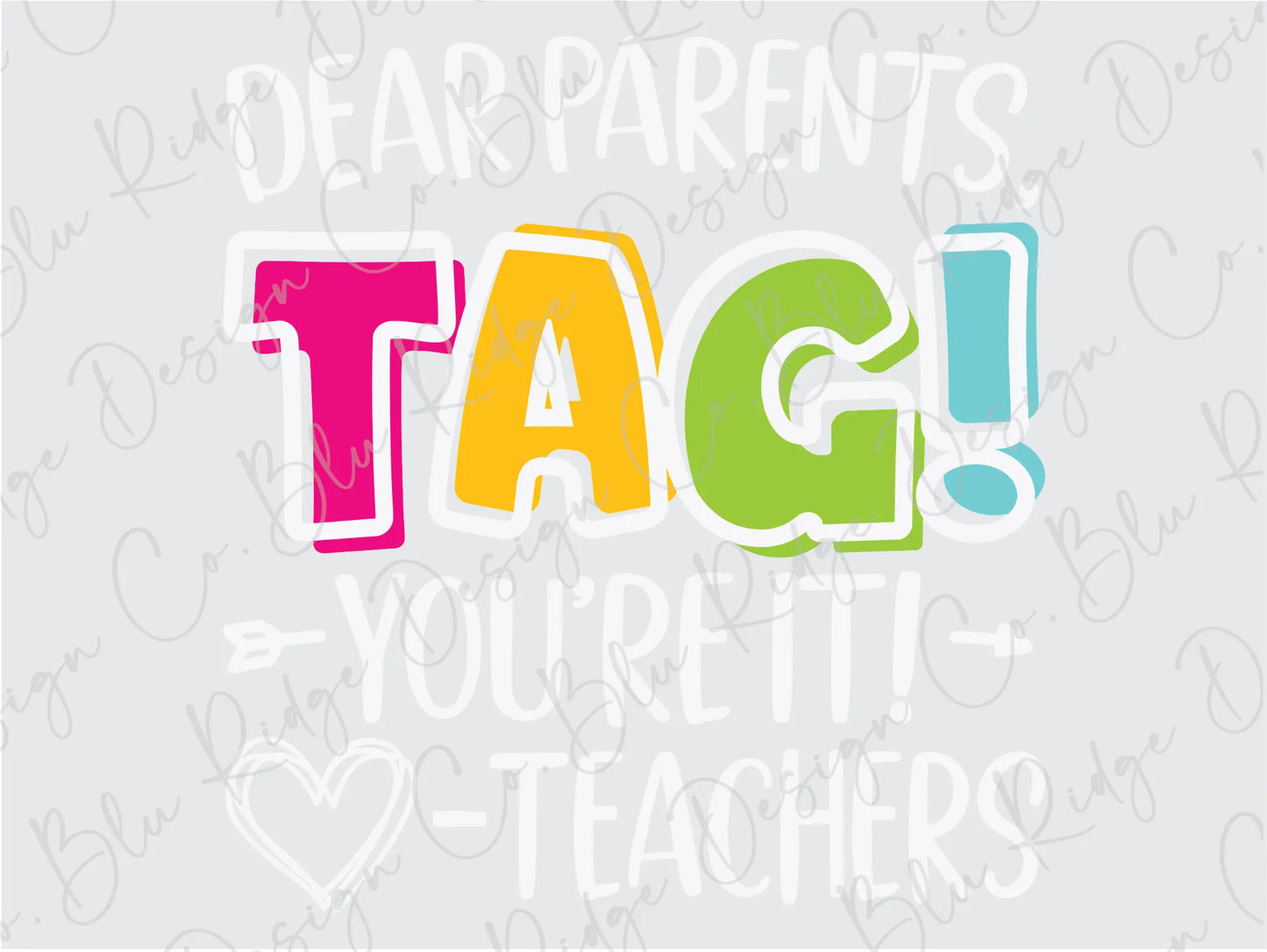 the words dear parents tag you're it and teachers