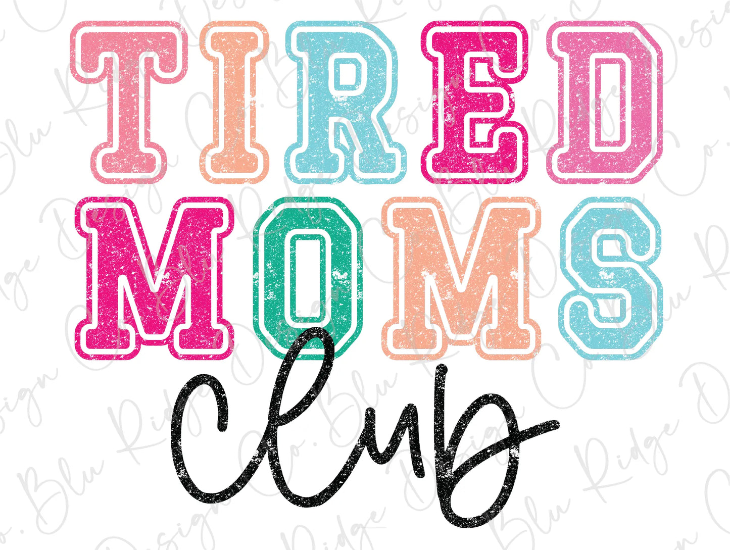 the words tired moms club written in different colors