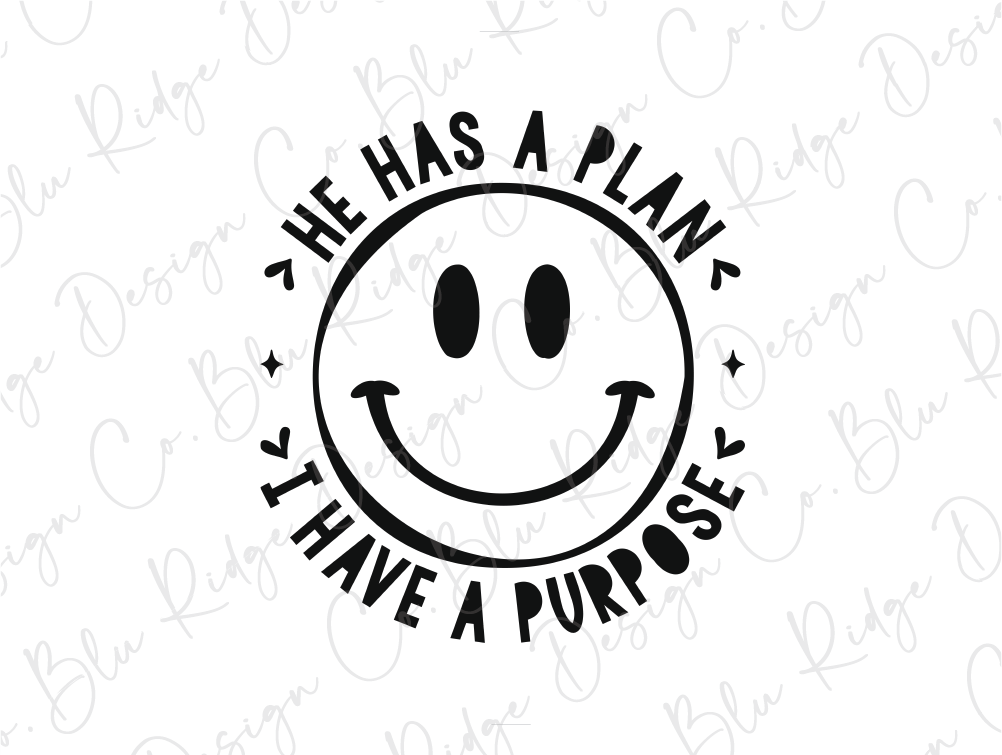 A black and white graphic design featuring a smiling face with the text "He has a plan, I have a purpose" around it.