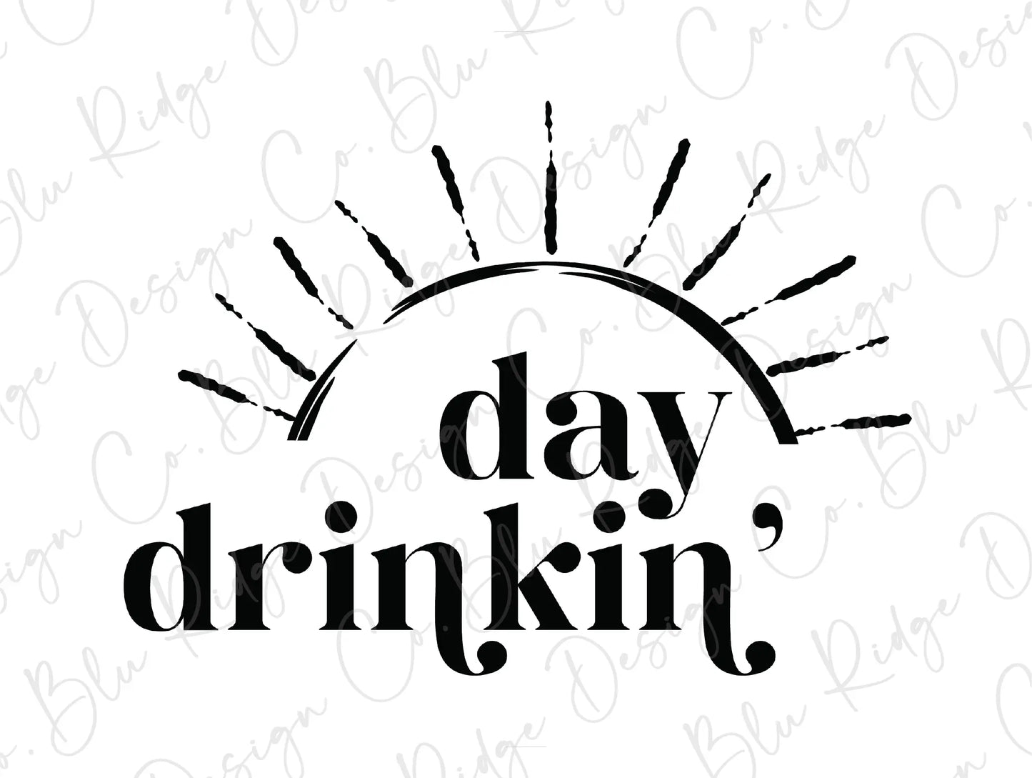 a black and white photo with the words day drinkin