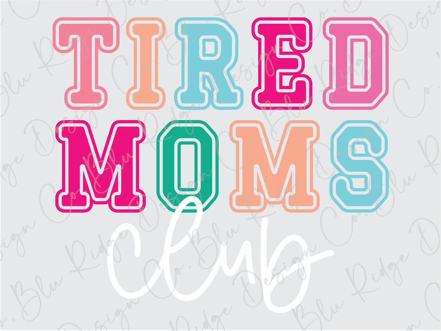 the words tired moms club written in different colors