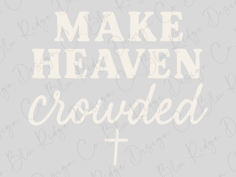 the text "MAKE HEAVEN Crowded" in a stylized font, with a cross symbol below it.