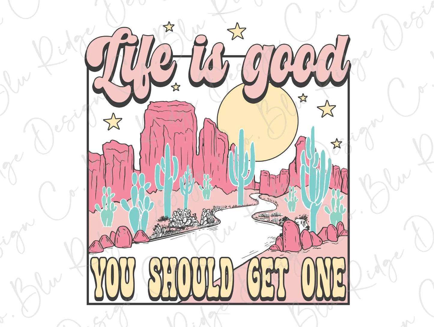 a picture of a desert scene with the words life is good you should get one