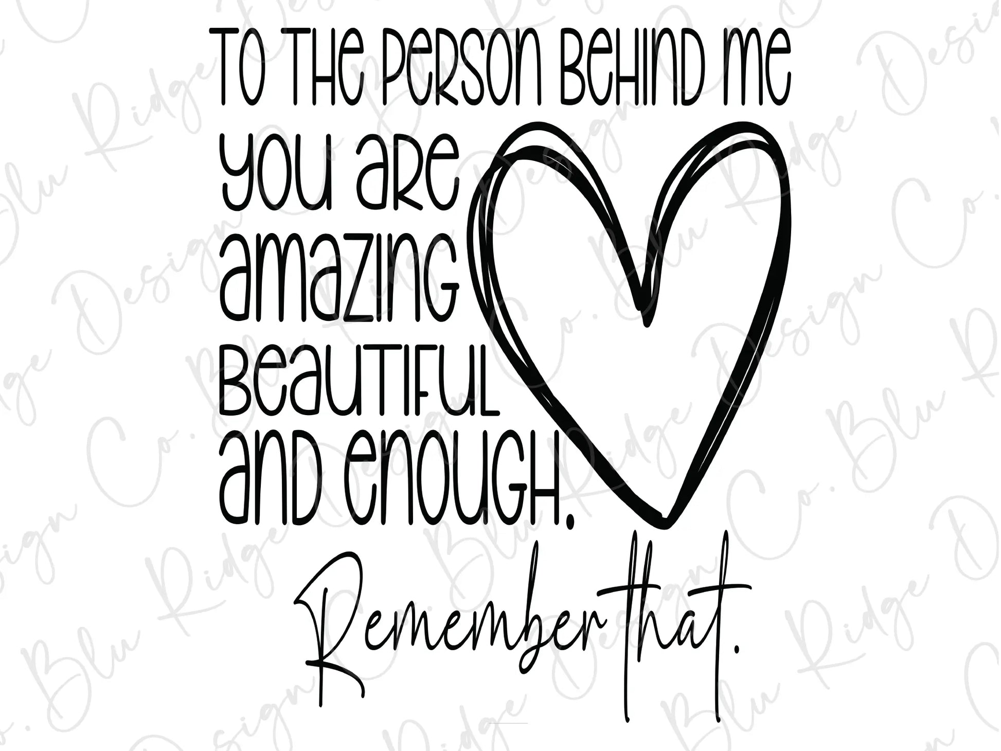 a black and white drawing of a heart with the words to the person behind me