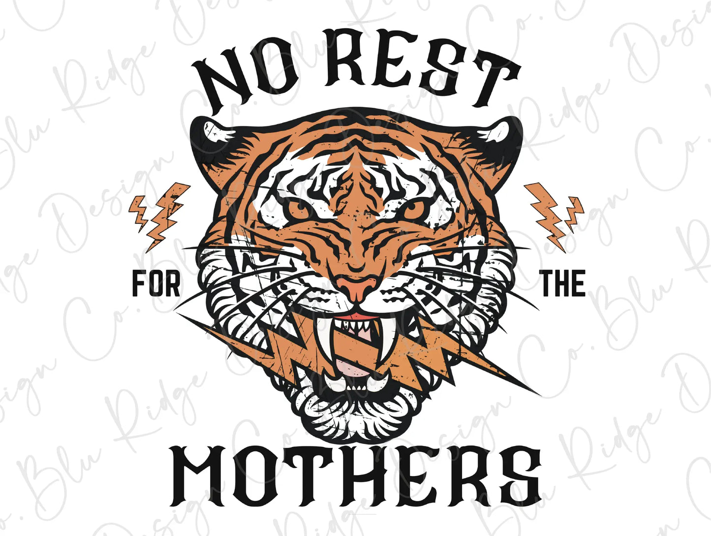 a tiger with the words no rest for the mothers