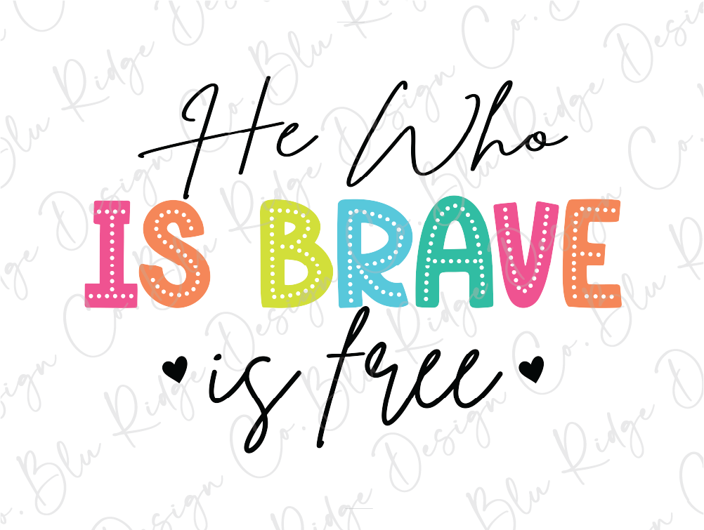 the phrase he who is brave is free