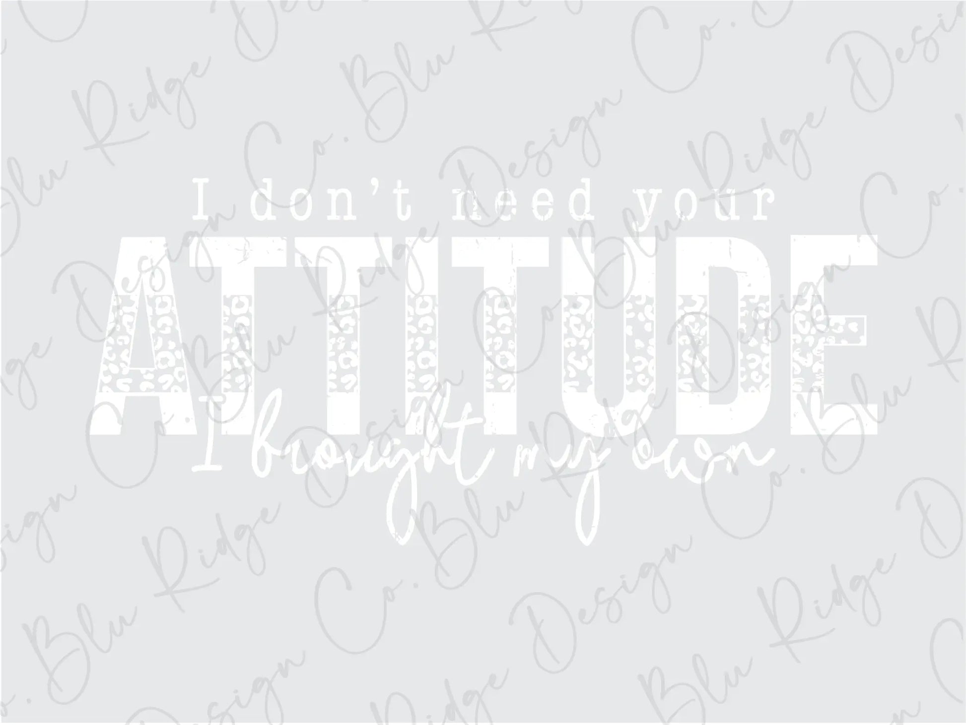 i don't need your attitude to be happy about you