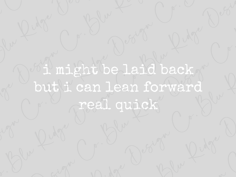 I Might Be Laid Back But I can Lean Forward Real Quick Graphic T-Shirt