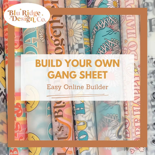 Build Your Own Gang Sheet Blu Ridge Design Co. LLC
