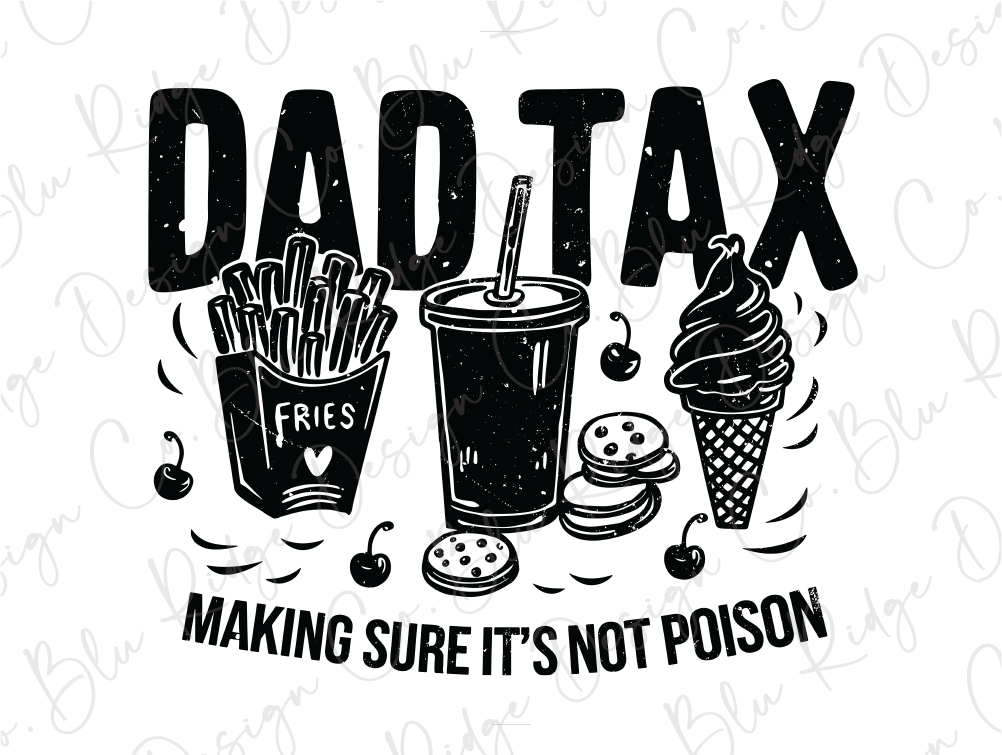 a dad tax shirt that says, dad tax making sure it's not prison