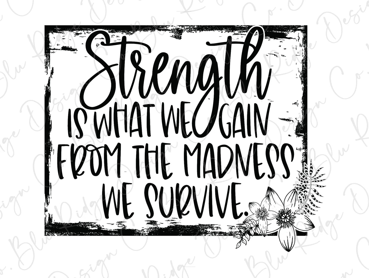 a black and white sign that says strength is what we gain from the madness