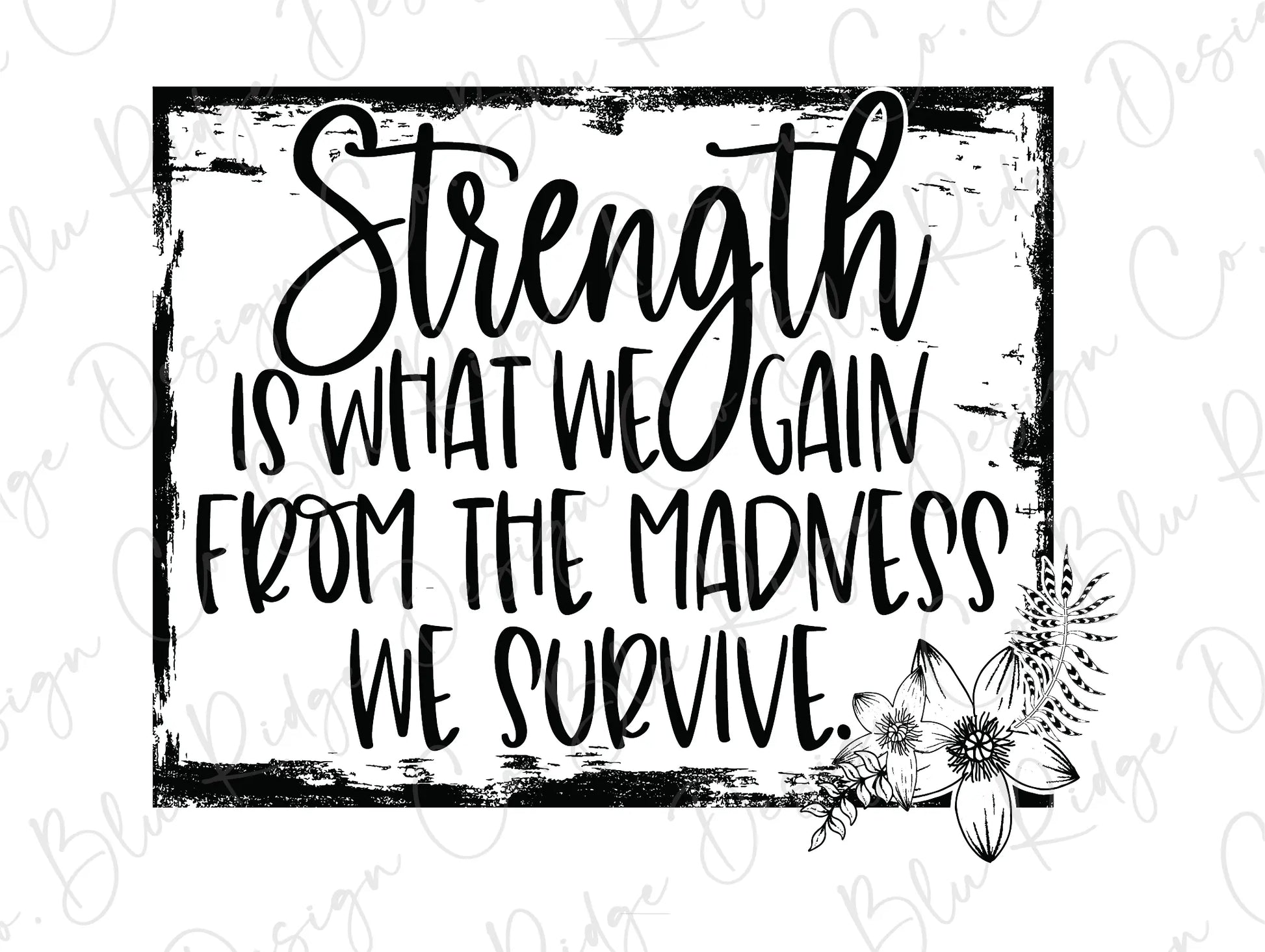 a black and white sign that says strength is what we gain from the madness