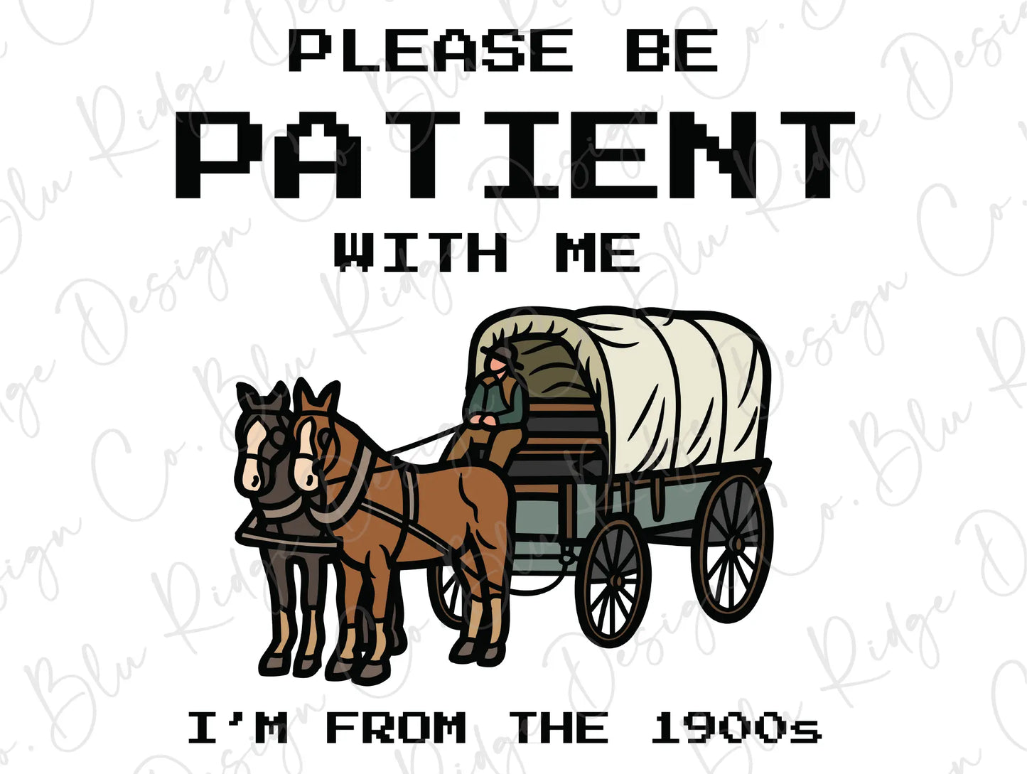 a horse drawn wagon with the words please be patient with me i'm from