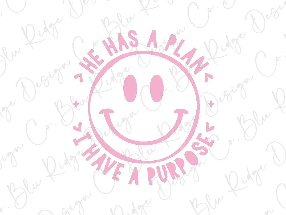 a pink smiley face with the text "He has a plan I have a purpose" written around it.