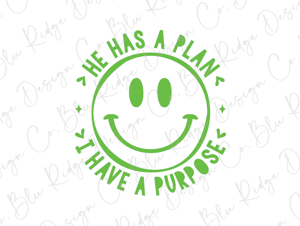 A green smiley face with the text "He has a plan I have a purpose" written around it.