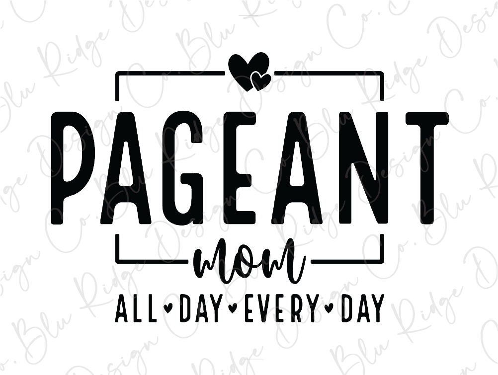 a black and white sign that says pageantt mom all day every day