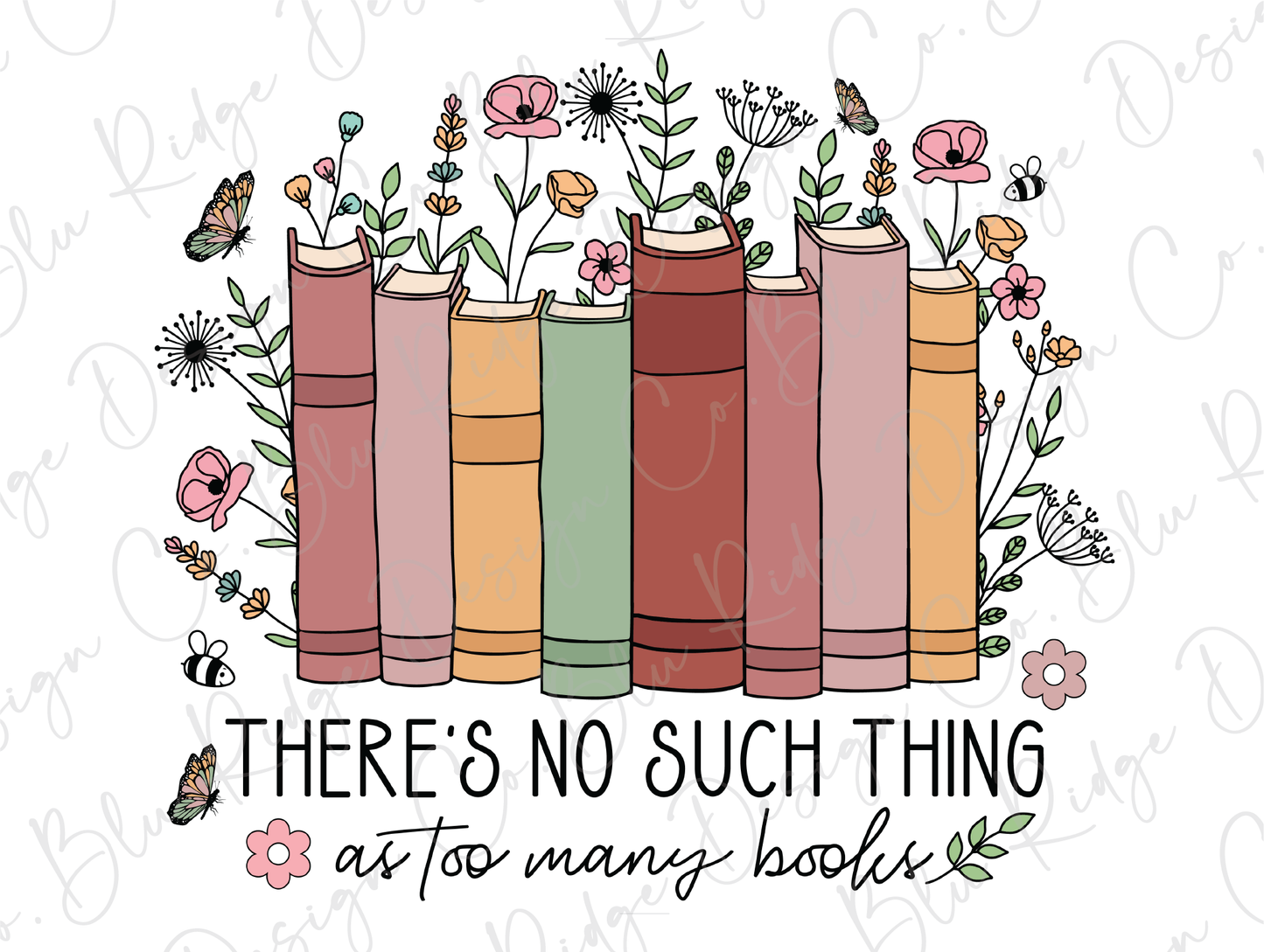 There's No Such Thing as too Many Books Colorful floral reading Books Graphic T-Shirt