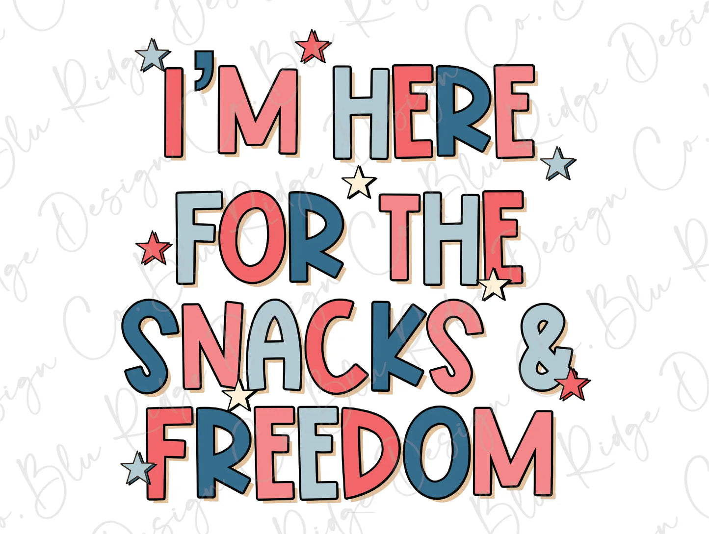 I'm here for the Snacks and Freedom July 4th Direct To Film (DTF) Transfer BluRidgeDesignCo