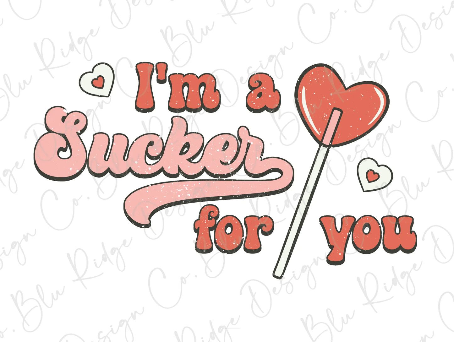 I'm A Sucker For You Sucker Heart Valentines Day Direct To Film (DTF) Transfer BluRidgeDesignCo