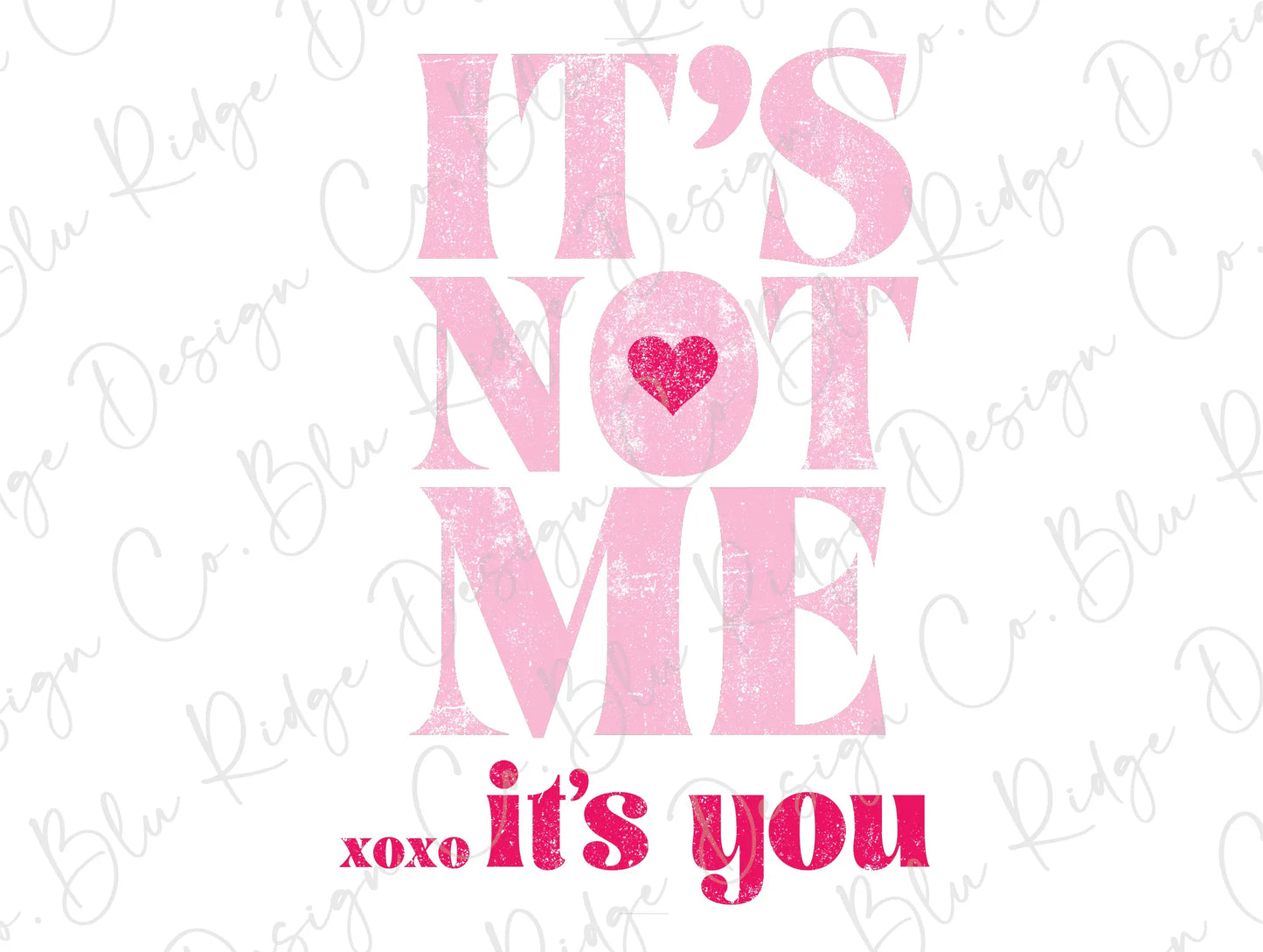 It's Not Me, It's You XOXO Pink Hearts Girls Valentine's Day Direct to Film (DTF) Transfer BluRidgeDesignCo