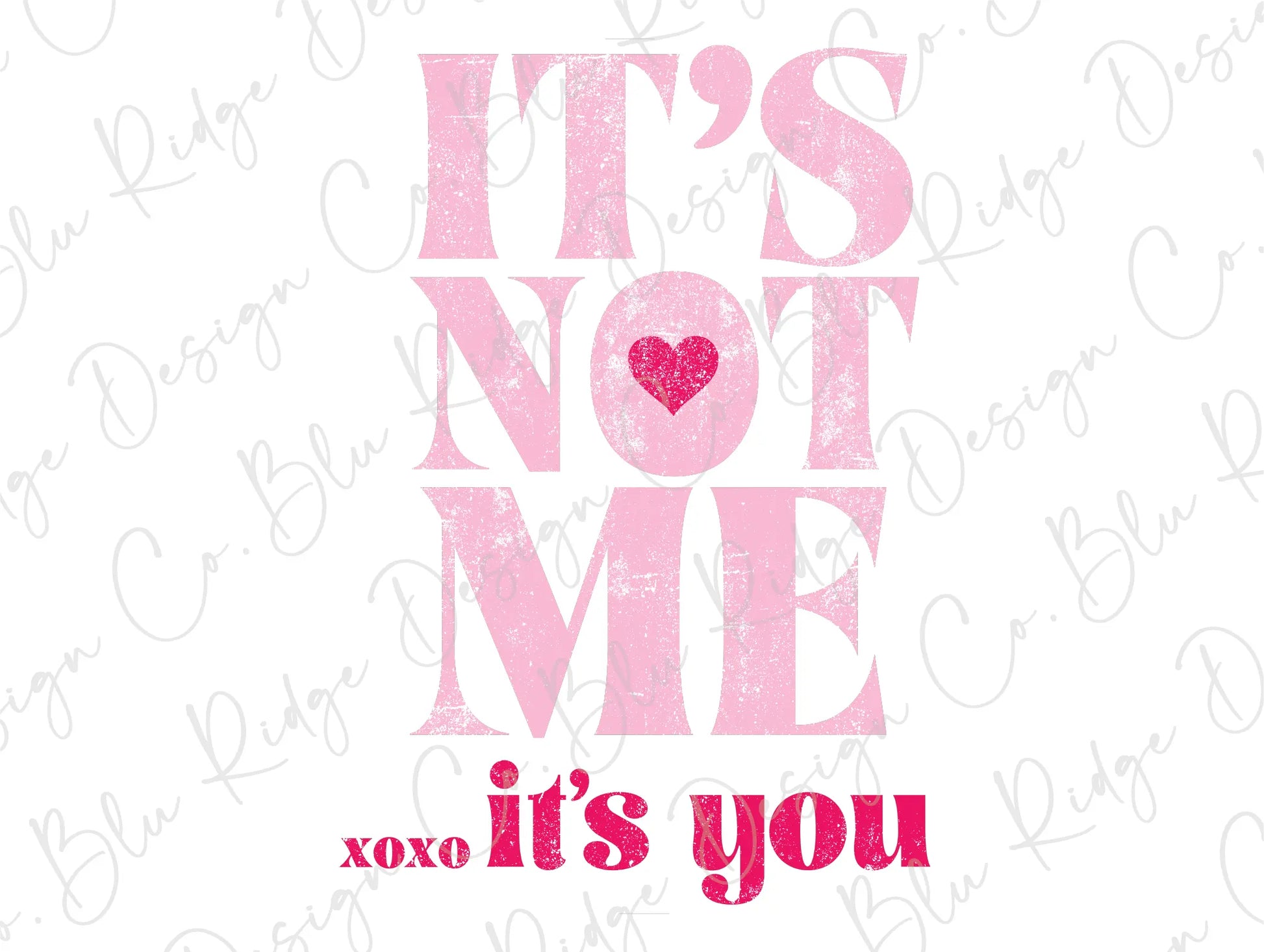 It's Not Me, It's You XOXO Pink Hearts Girls Valentine's Day Direct to Film (DTF) Transfer BluRidgeDesignCo