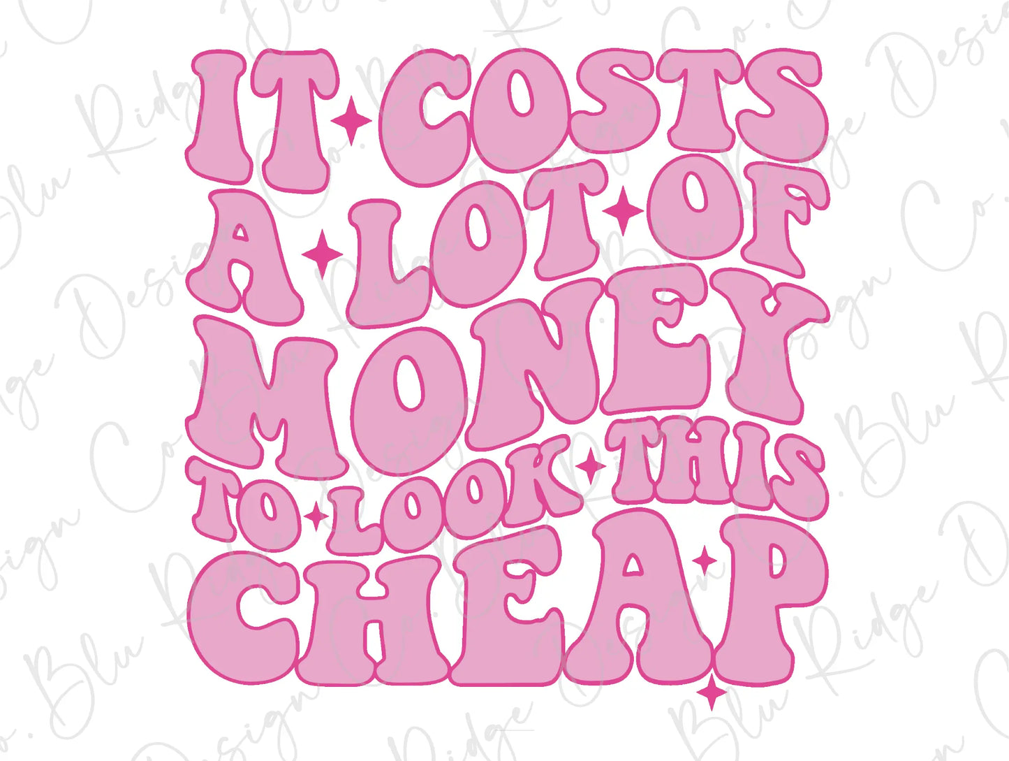 It Costs a Lot of Money to Look This Cheap Dolly Parton Direct to Film (DTF) Transfer BluRidgeDesignCo