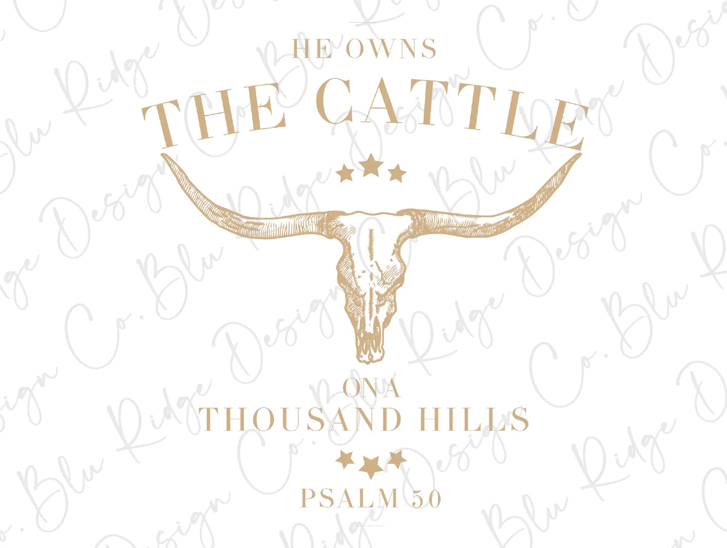 He Owns The Cattle on a Thousand Hills Psalm 50 Western Bullskull Design Direct To Film (DTF) Transfer BluRidgeDesignCo