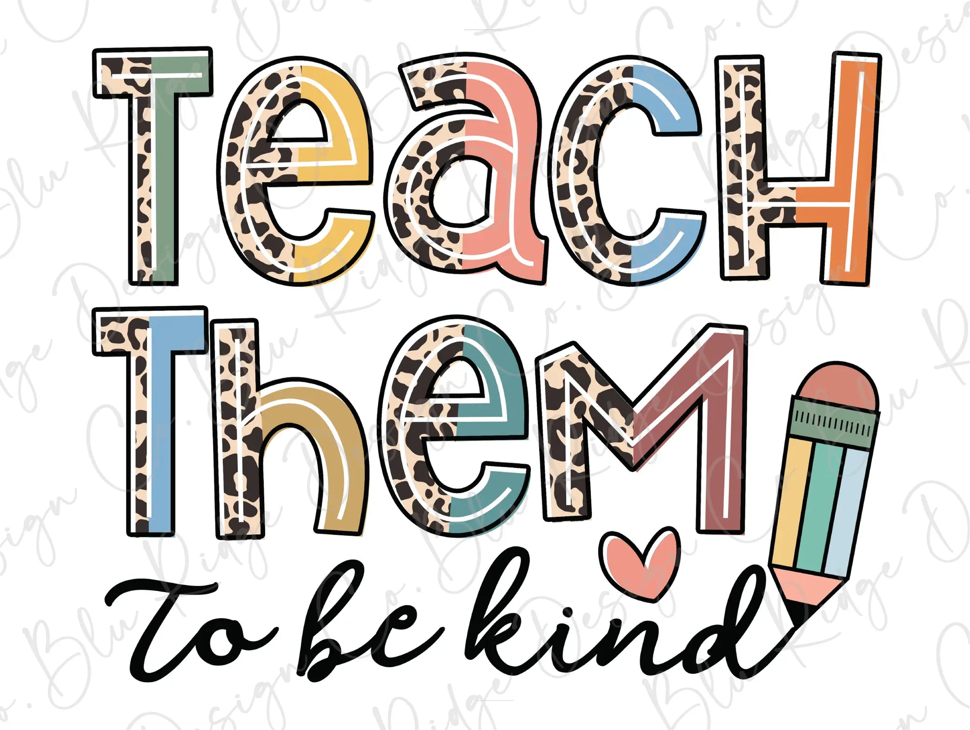 Teach them to be Kind Colorful Leopard Pencil Teacher Design Direct To Film (DTF) Transfer BluRidgeDesignCo