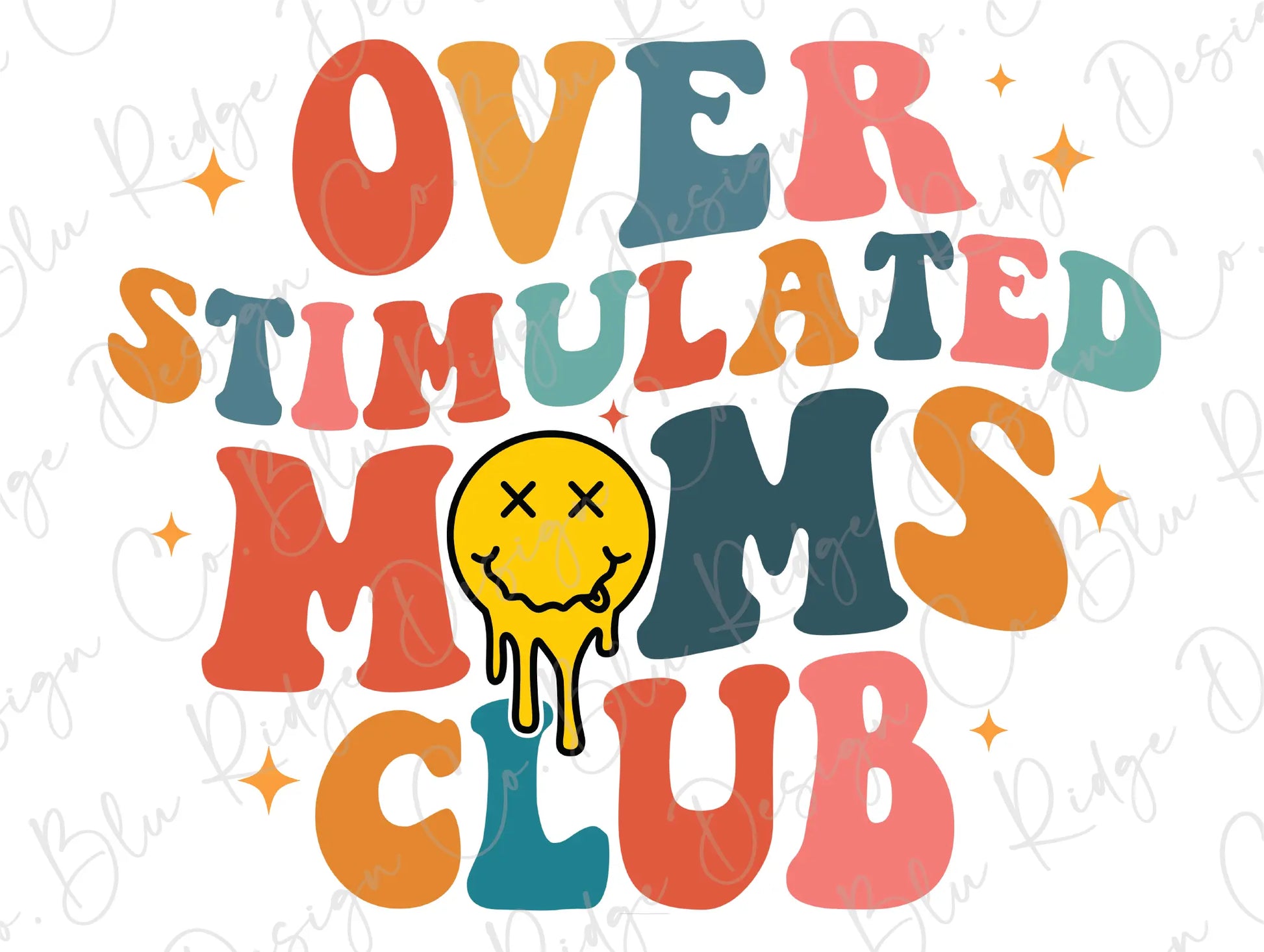 Overstimulated Mom's Club Design Direct To Film (DTF) Transfer BluRidgeDesignCo