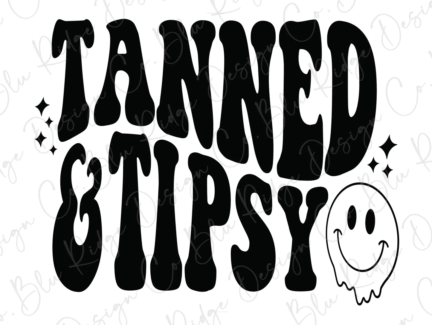 Tanned & Tipsy with Melting Smiley (Black) Direct to Film (DTF) Transfer