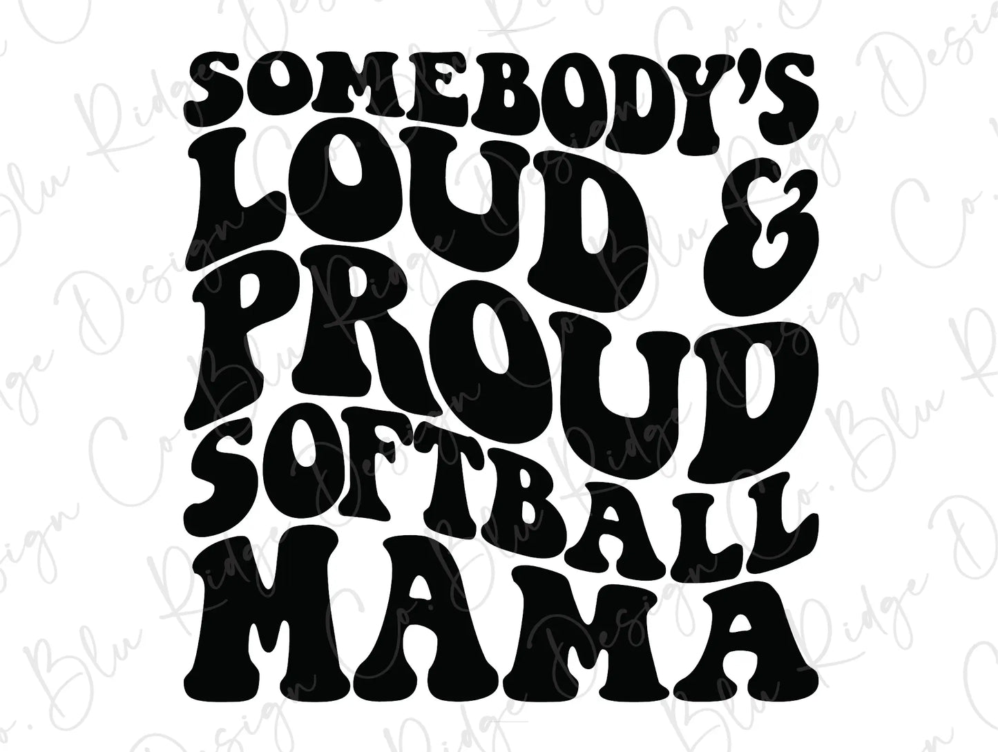 Somebody's Loud and Proud Softball Mama Wavy Retro Direct To Film (DTF) Transfer BluRidgeDesignCo