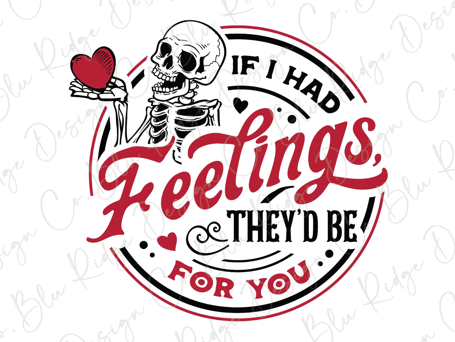 a skeleton holding a heart with the words feelings they'd be for you