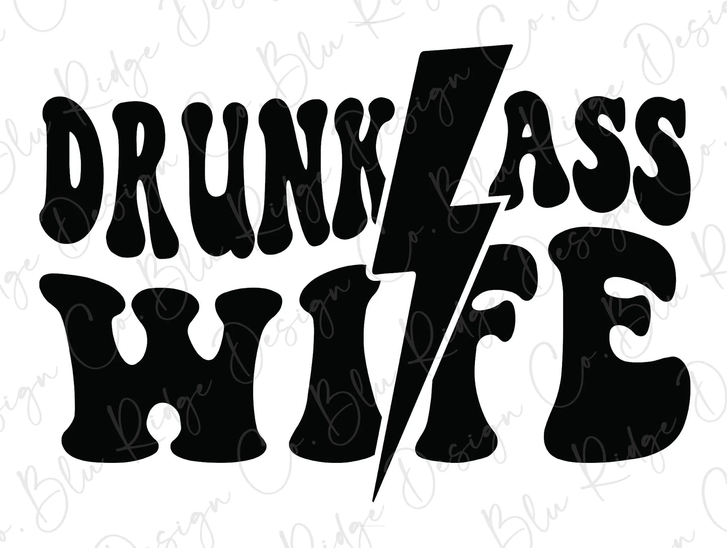 Drunk Ass Wife Lightning Bolt Direct to Film (DTF) Transfer BluRidgeDesignCo