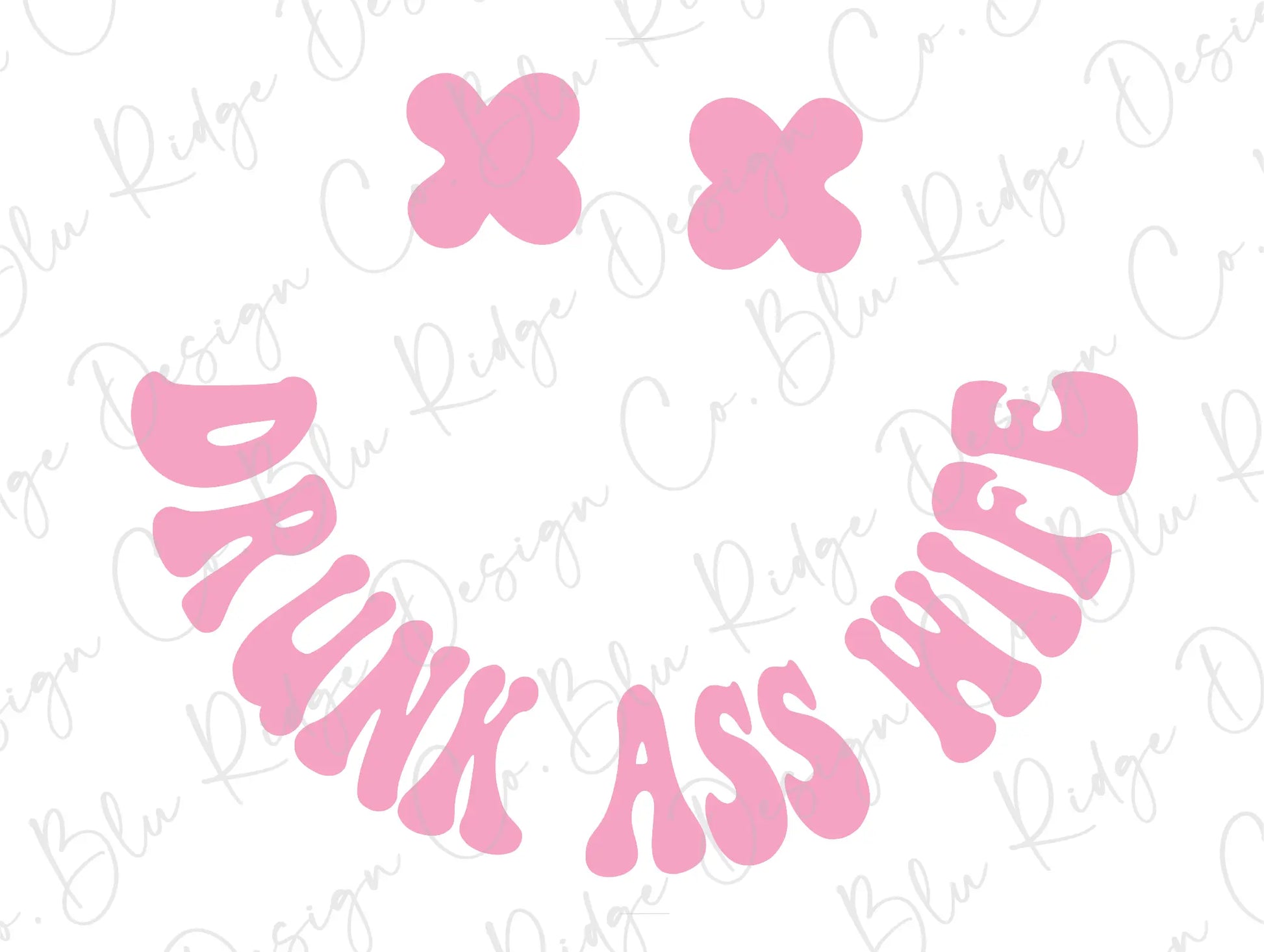 Drunk Ass Wife Good Vibes Smiley Face Pink Design Direct to Film (DTF) Transfer BluRidgeDesignCo