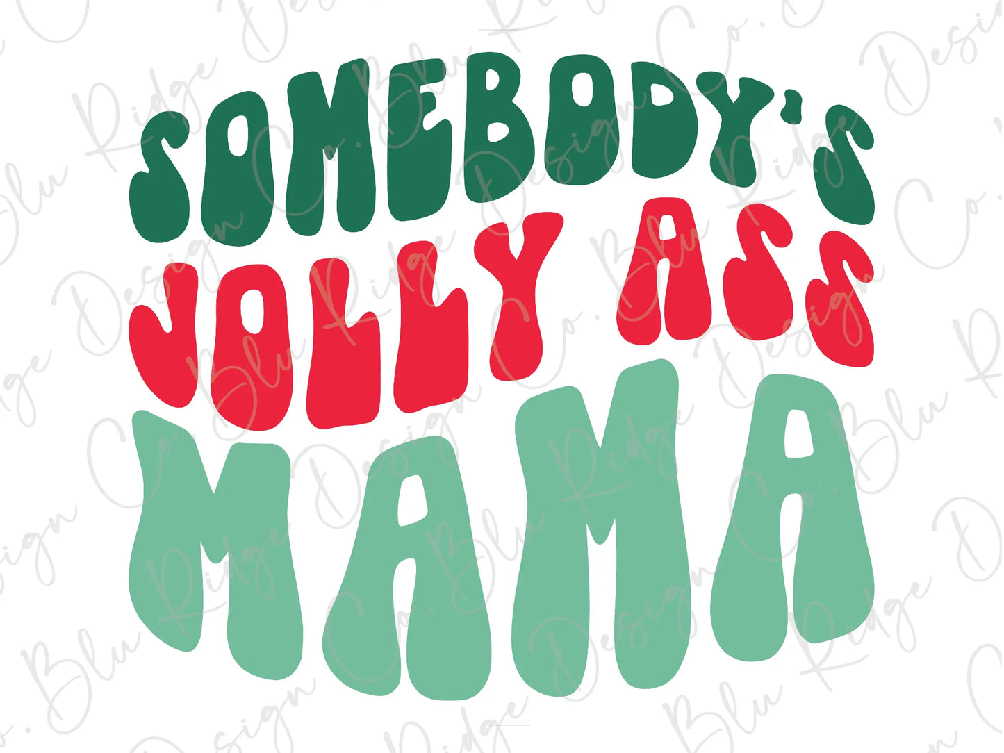 Somebody's Jolly Ass Mama Direct to Film (DTF) Transfer BluRidgeDesignCo