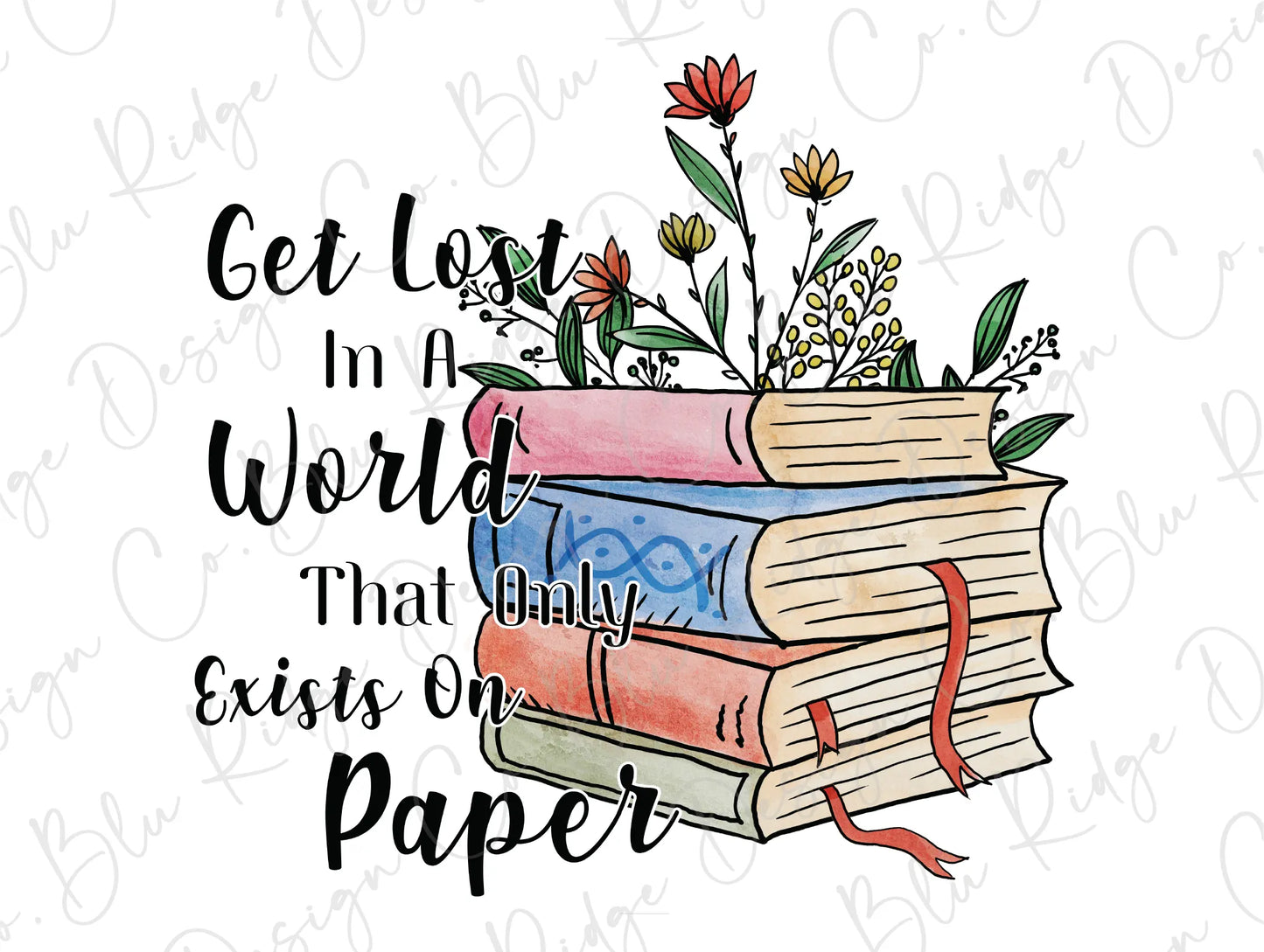 Get Lost In A World That Only Exists On Paper Floral Reading Stacked Books Direct To Film (DTF) Transfer BluRidgeDesignCo