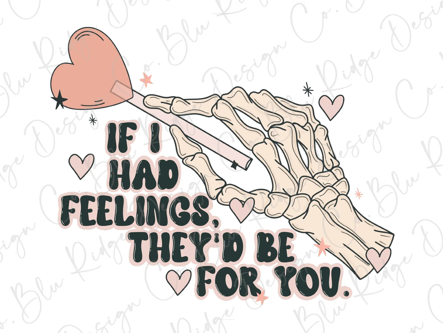 If I Had Feelings They would Be For You Retro Skeleton Hands Heart Valentines Day Direct To Film (DTF) Transfer BluRidgeDesignCo