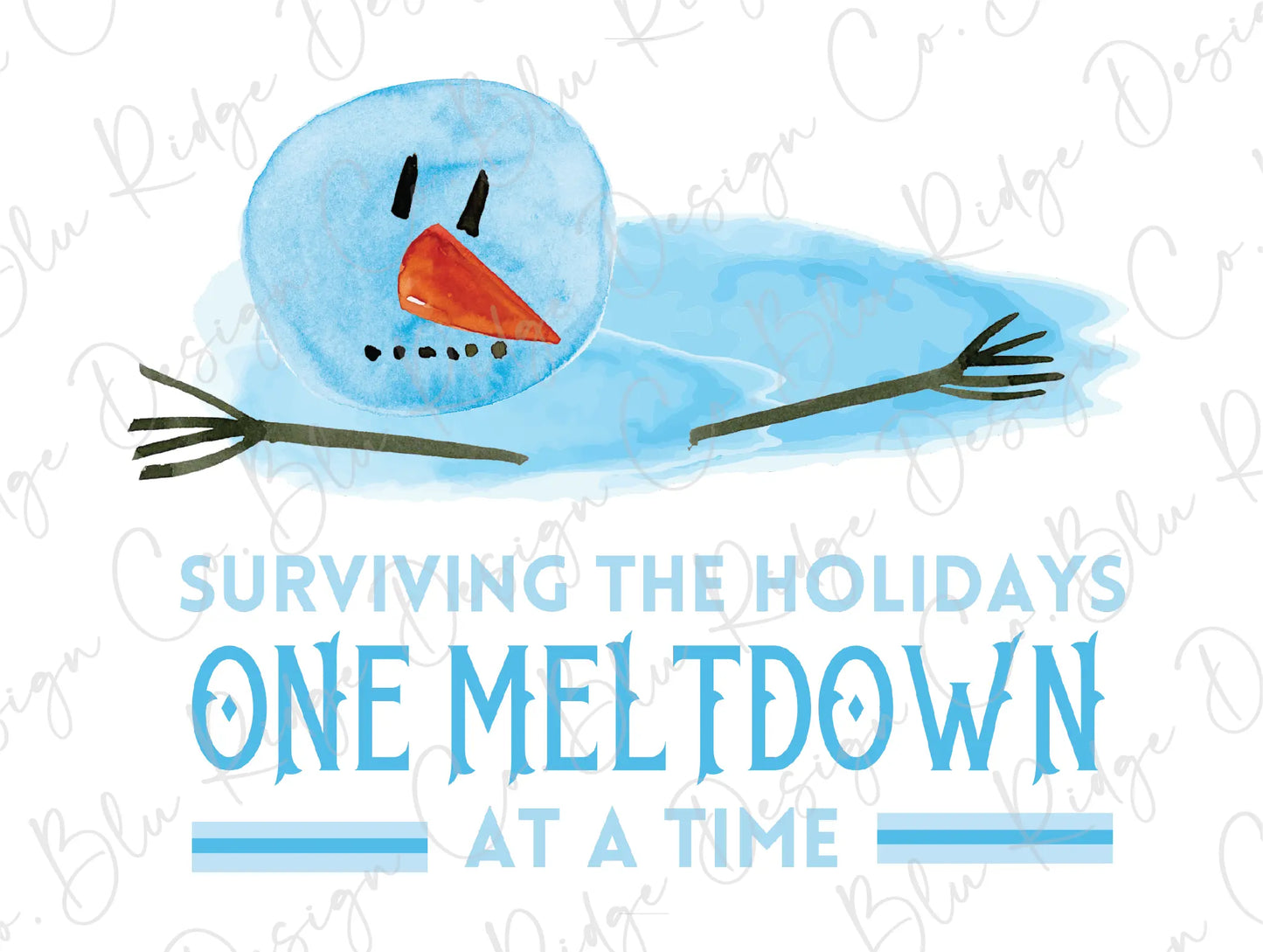 Surviving the Holiday's one Meltdown at a Time Snowman Direct to Film (DTF) transfer BluRidgeDesignCo