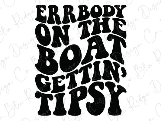 Errbody On The Boat Gettin' Tipsy Direct to Film (DTF) Transfer BluRidgeDesignCo