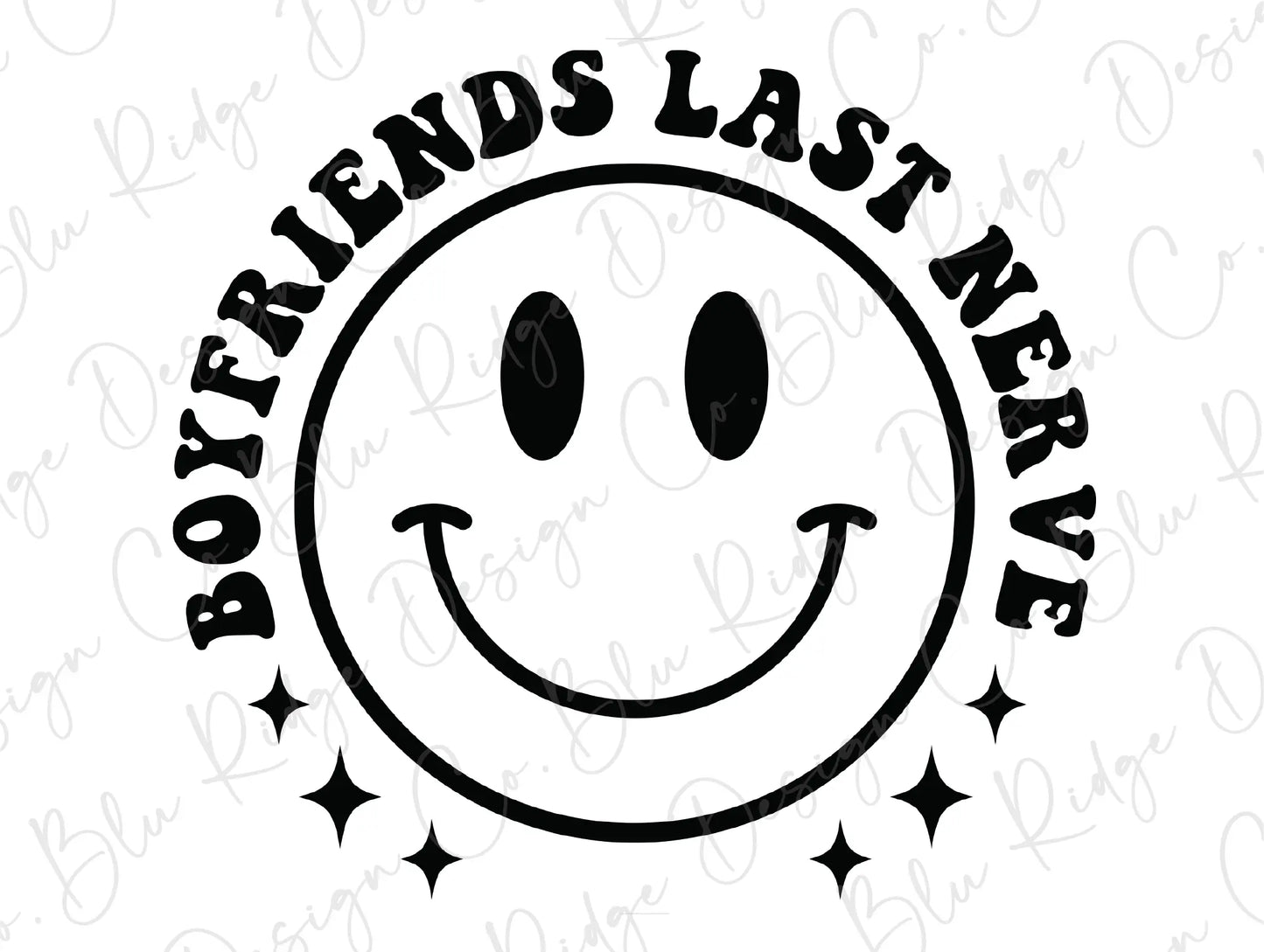 Boyfriends Last Nerve Retro Smiley Design. Direct to Film (DTF) Transfer BluRidgeDesignCo
