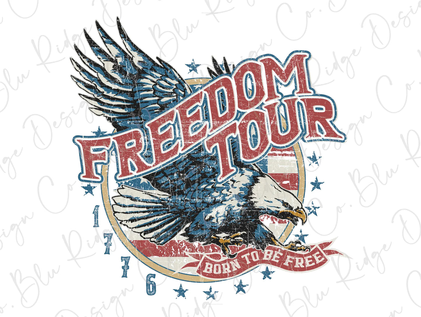 Freedom Tour Born to be Free 1776 Patriotic Bald Eagle Direct To film (DTF) Transfer BluRidgeDesignCo
