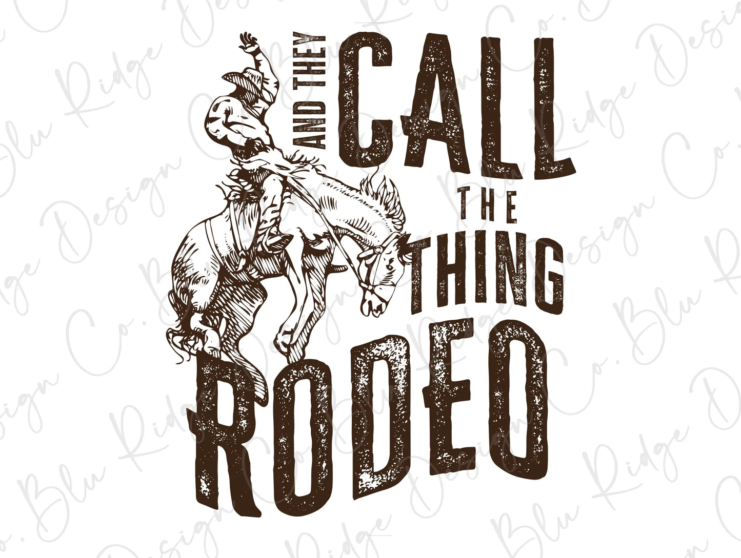 They Call the Thing Rodeo Retro Western Design Direct To Film (DTF) Transfer