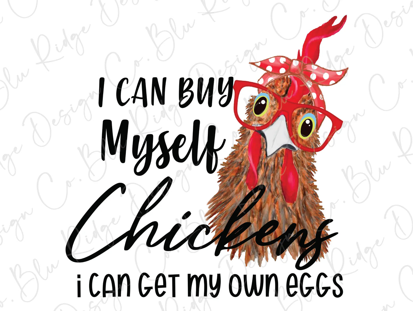 I Can Buy Myself Chickens, I Can Get My Own Eggs (Cute Chicken With Red and White Bow) Direct To Film (DTF) Transfer BluRidgeDesignCo