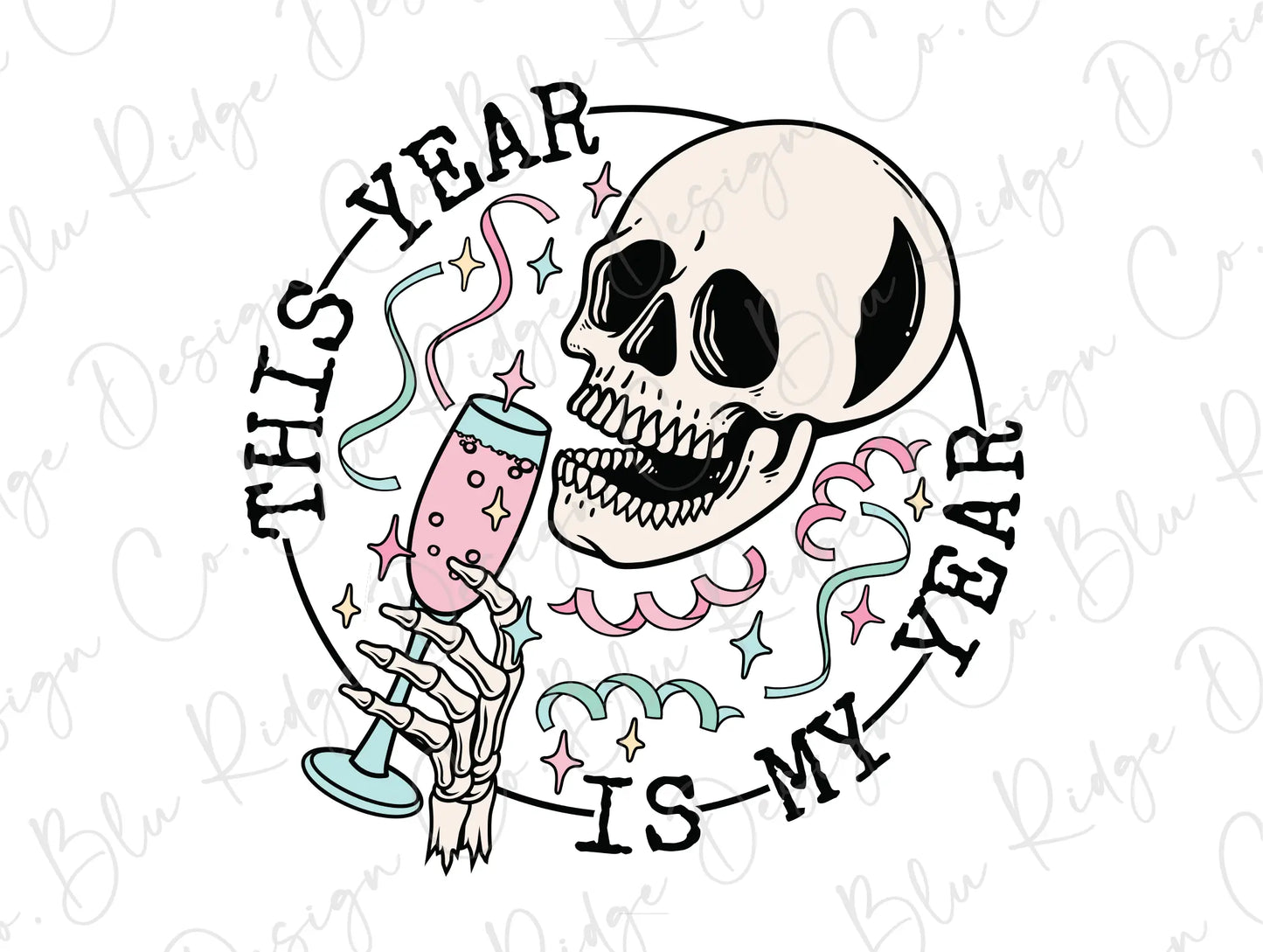 This Year is my Year Party Skeleton Head Champagne Glass Retro Happy New Years Party Direct to Film (DTF) Transfer BluRidgeDesignCo