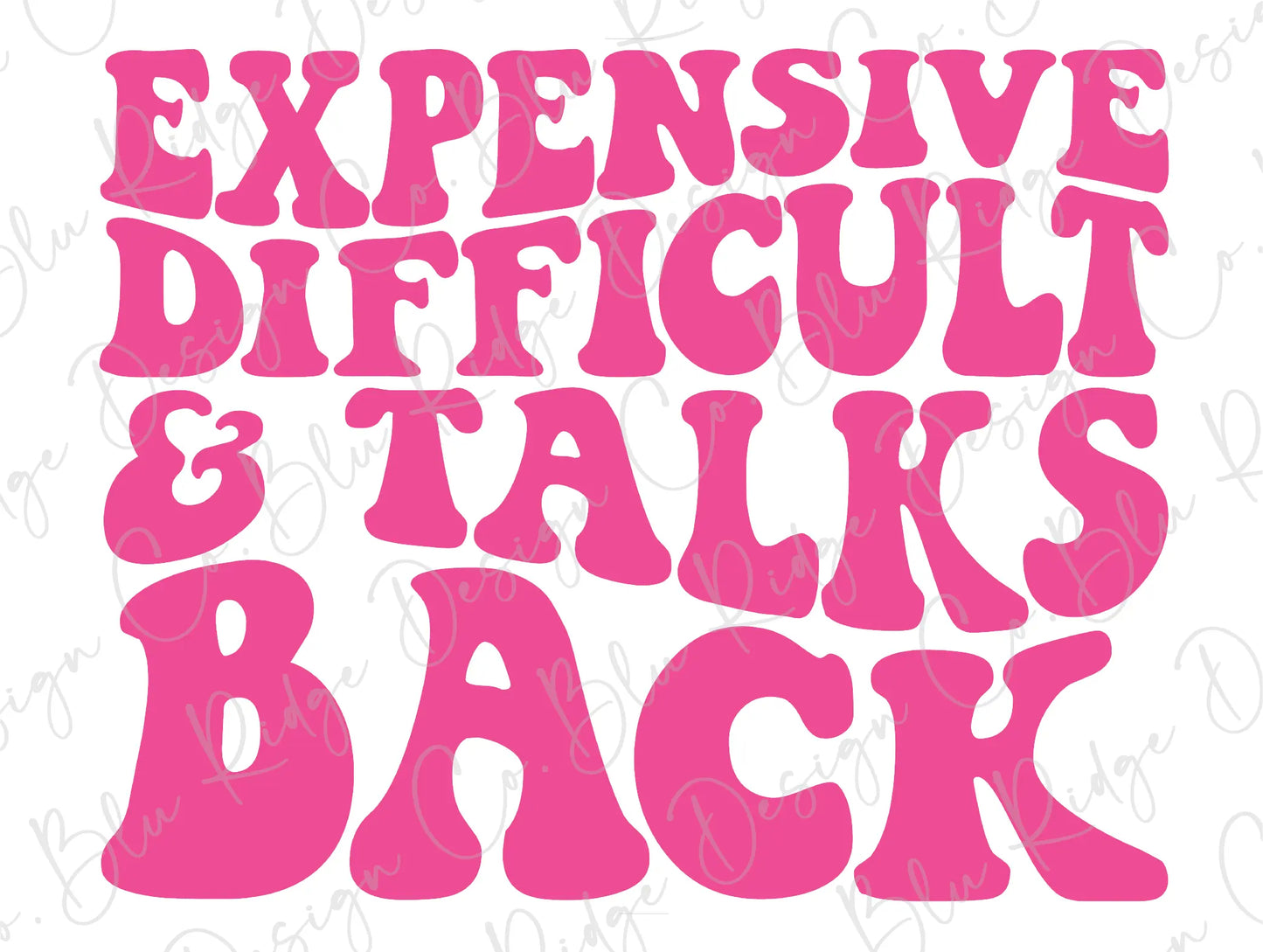 Expensive Difficult and Talks Back Design (Pink) Direct To Film (DTF) Transfer BluRidgeDesignCo