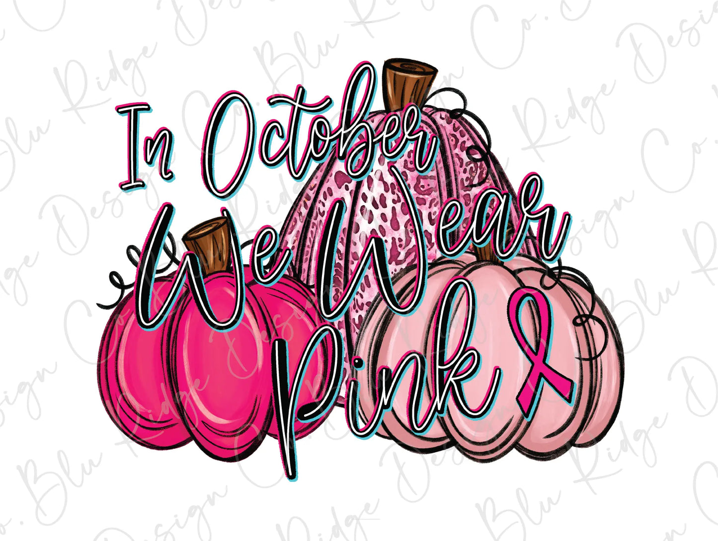 In October We Wear Pink Breast Cancer Awareness Ribbon Pink Fall Pumpkins Direct to Film (DTF) Transfer BluRidgeDesignCo