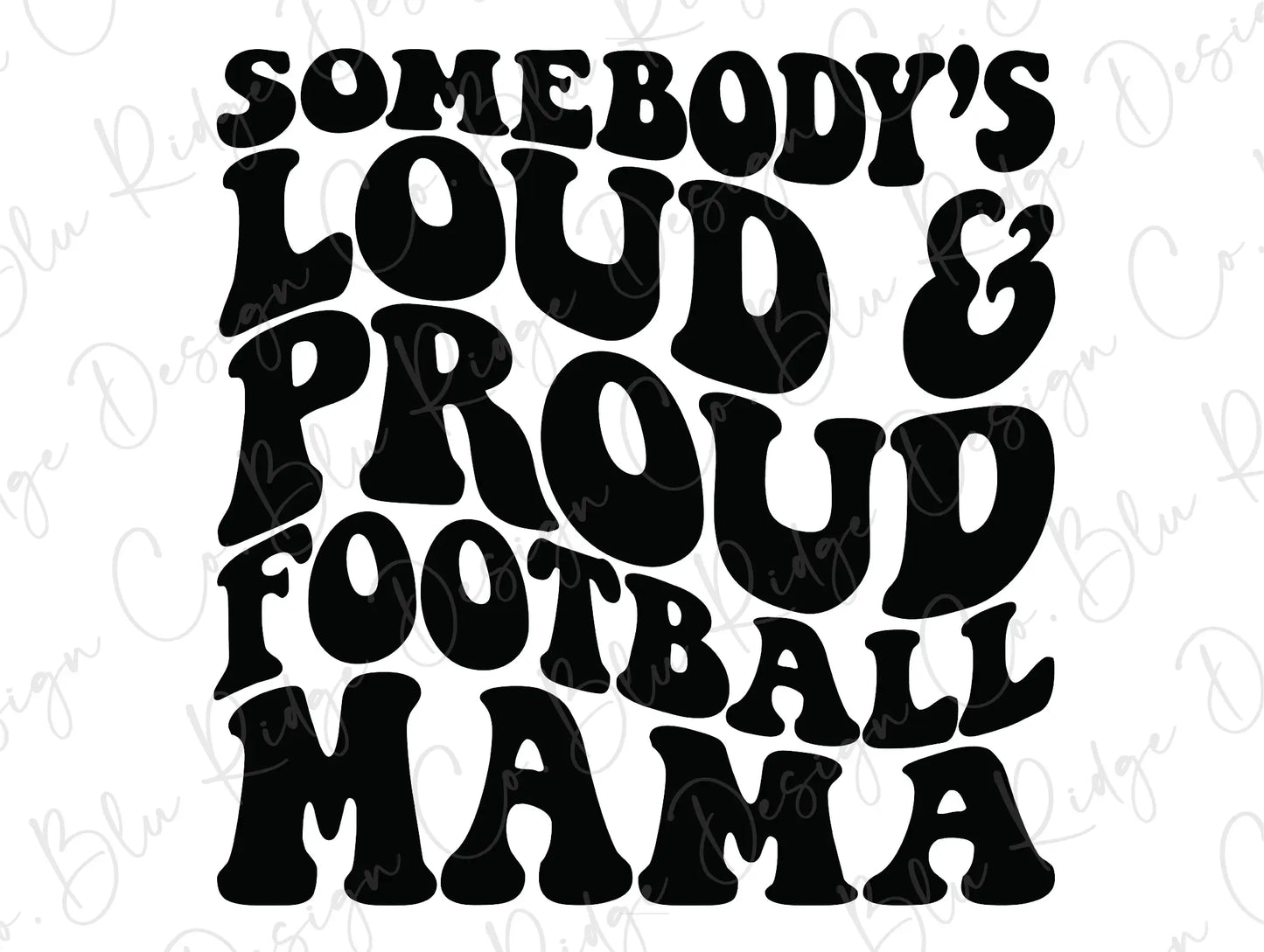 Somebody's Loud and Proud Football Mama Wavy Retro Direct To Film (DTF) Transfer BluRidgeDesignCo