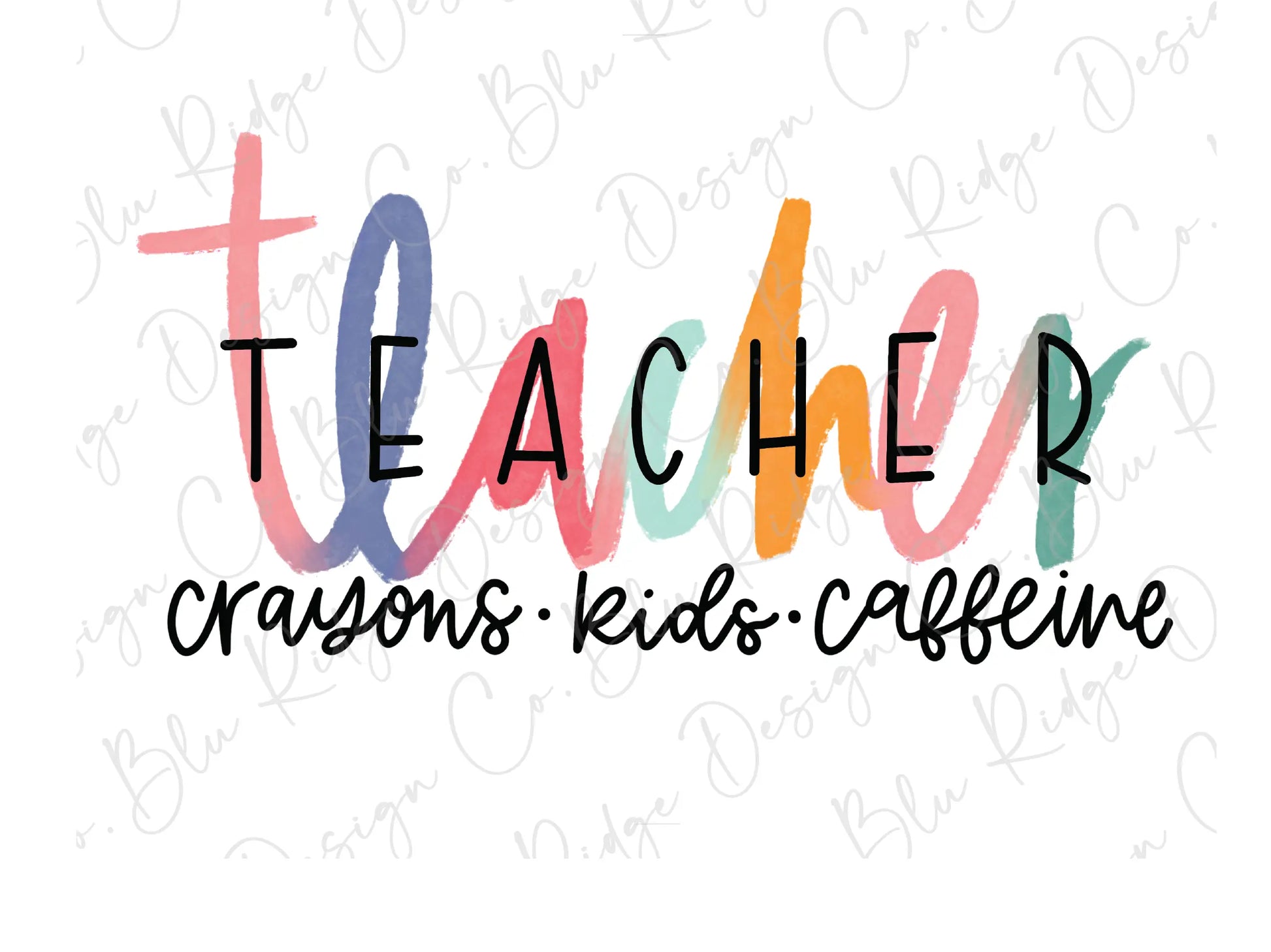 Teacher Crayons Kids Caffeine School Design Direct To Film (DTF) Transfer BluRidgeDesignCo